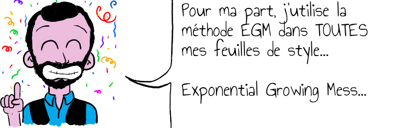 Pour ma part  j utilise la méthode EGM dans TOUTES mes feuilles de style     Exponential Growing Mess   .jpg