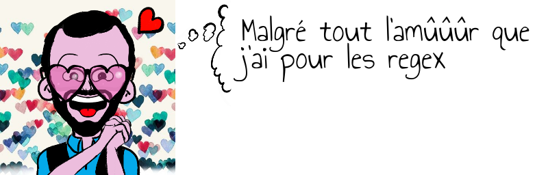 Malgré tout l'amûûûr que   j'ai pour les regex